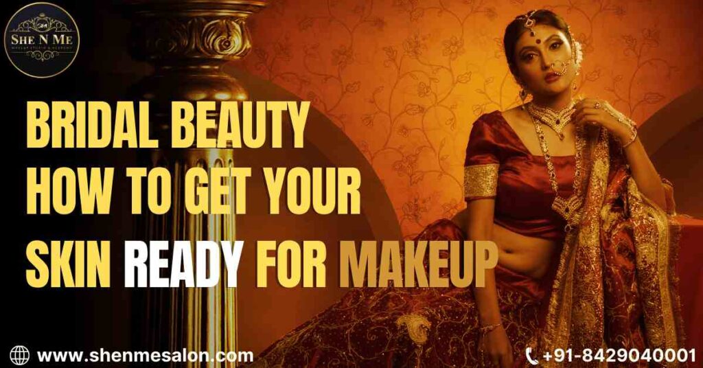 Bridal Makeup Ke Liye Apni Skin Kaise Prepare Karein?