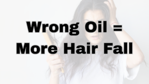 Wrong oil / more hair fall