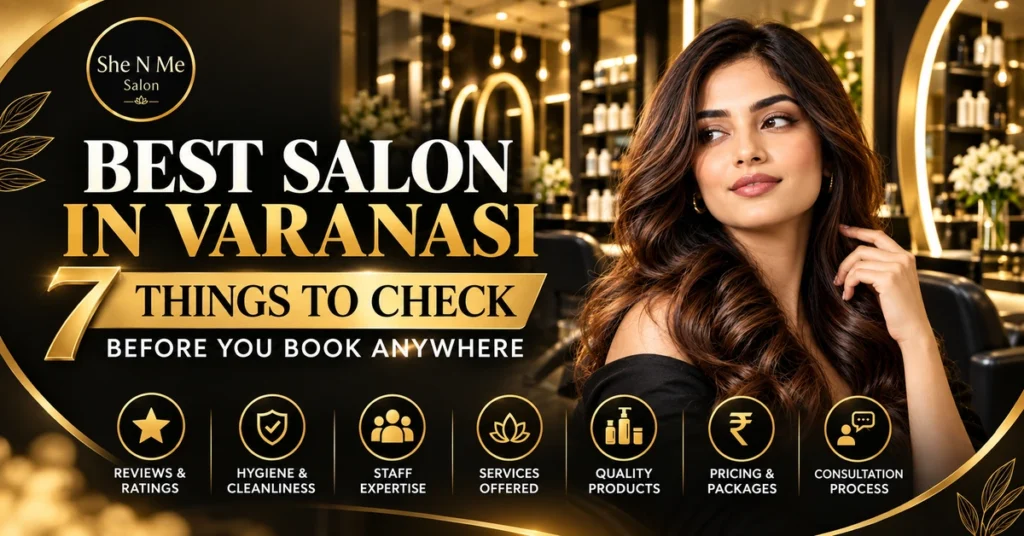 Best salon in Varanasi – 7 things to check before you book